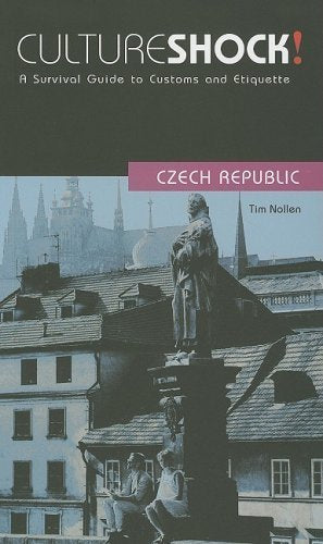 Culture Shock! Czech Republic: A Survival Guide to CUstoms and Etiquette (Culture Shock! Guides) Travel Guides