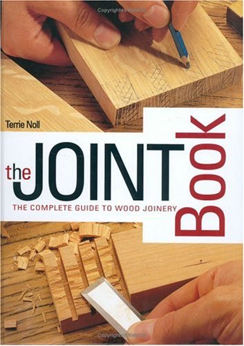 The Joint Book: The Complete Guide to Wood Joinery book
