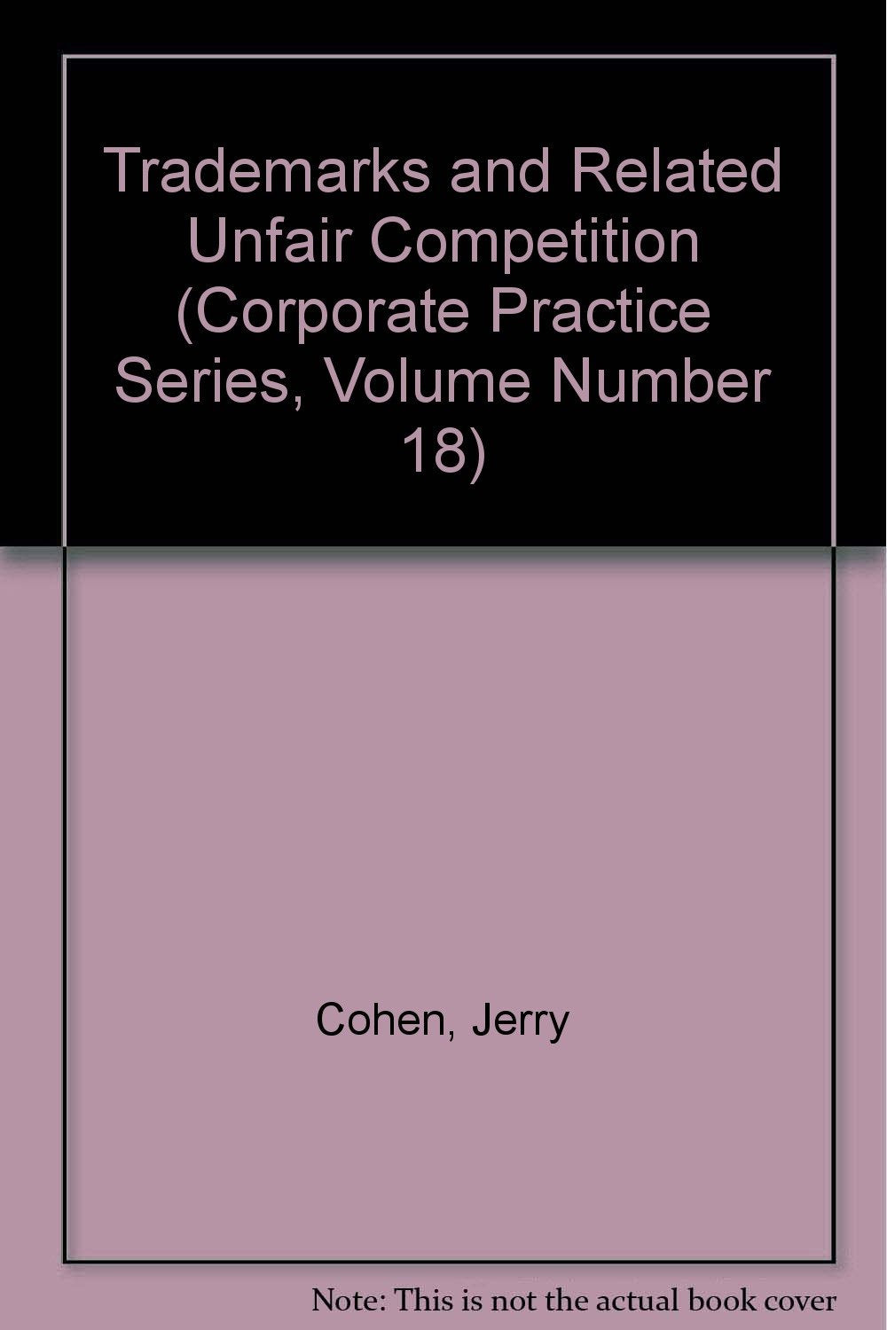 Trademarks and Related Unfair Competition (Corporate Practice Series, Volume Number 18) Books