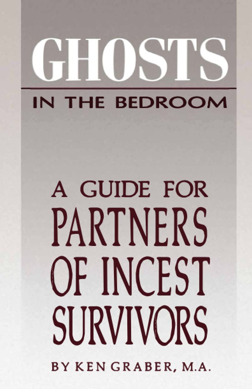 Ghosts in the Bedroom: A Guide for the Partners of Incest Survivors Social Sciences