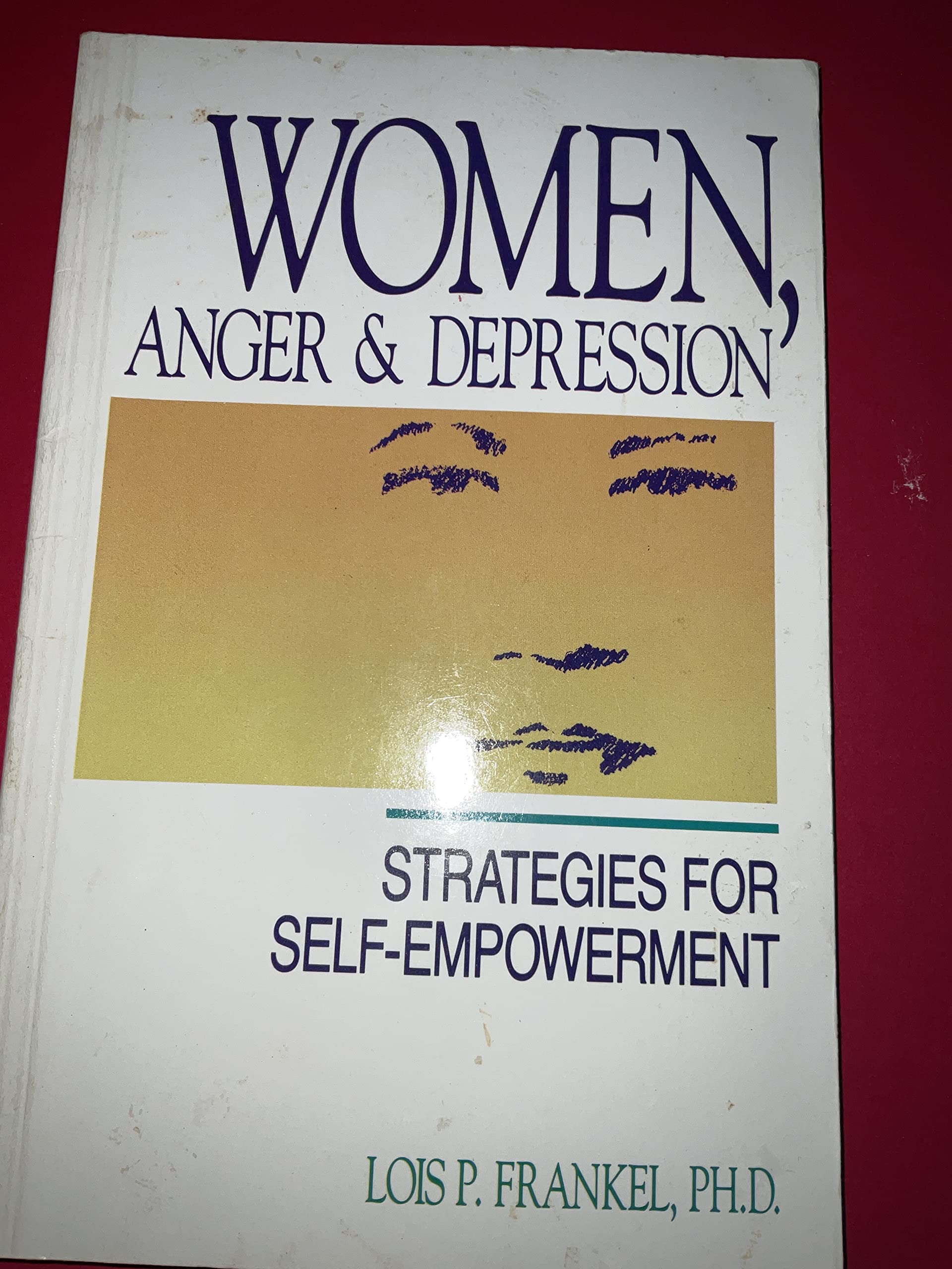 Women, Anger & Depression. Strategies for Self Empowerment Psychology