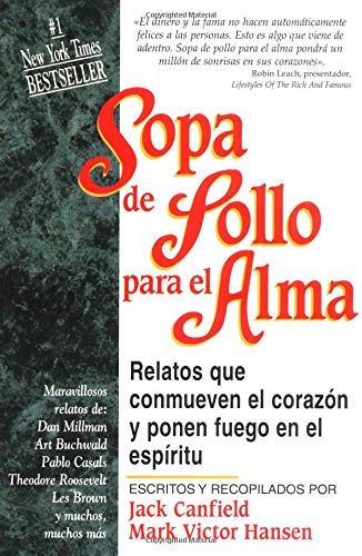 Sopa De Pollo Para El Alma / Chicken Soup for the Soul: Relatos Que Conmueven El Corazon Y Ponen Fuego En El Espiritu/Chicken Soup for the Soul Lifestyle