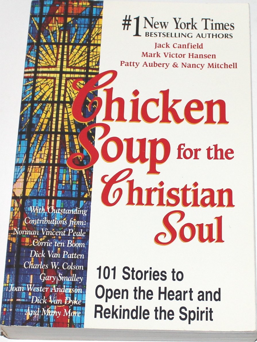 Chicken Soup for the Christian Soul: 101 Stories to Open the Heart and Rekindle the Spirit (Chicken Soup for the Soul) Religion & Esotericism