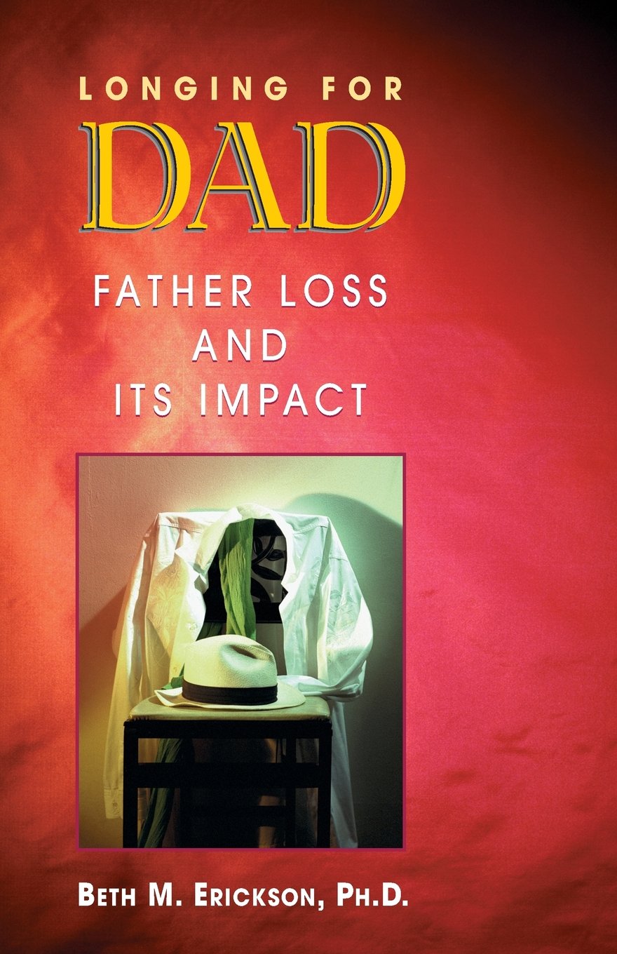 Longing for Dad: Father Loss and Its Impact: The Search for Fathering Lifestyle
