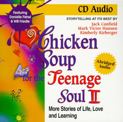 Chicken Soup for the Teenage Soul: More Stories of Life, Love and Learning (Chicken Soup for the Soul) Education