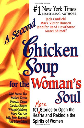 A Second Chicken Soup for the Woman's Soul: 101 More Stories to Open the Hearts and Rekindle the Spirits of Women (Chicken Soup for the Soul) Self-help