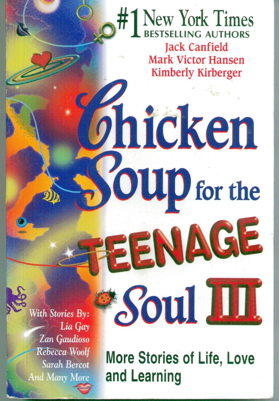 Chicken Soup for the Teenage Soul III: More Stories of Life, Love and Learning (Chicken Soup for the Soul) Education