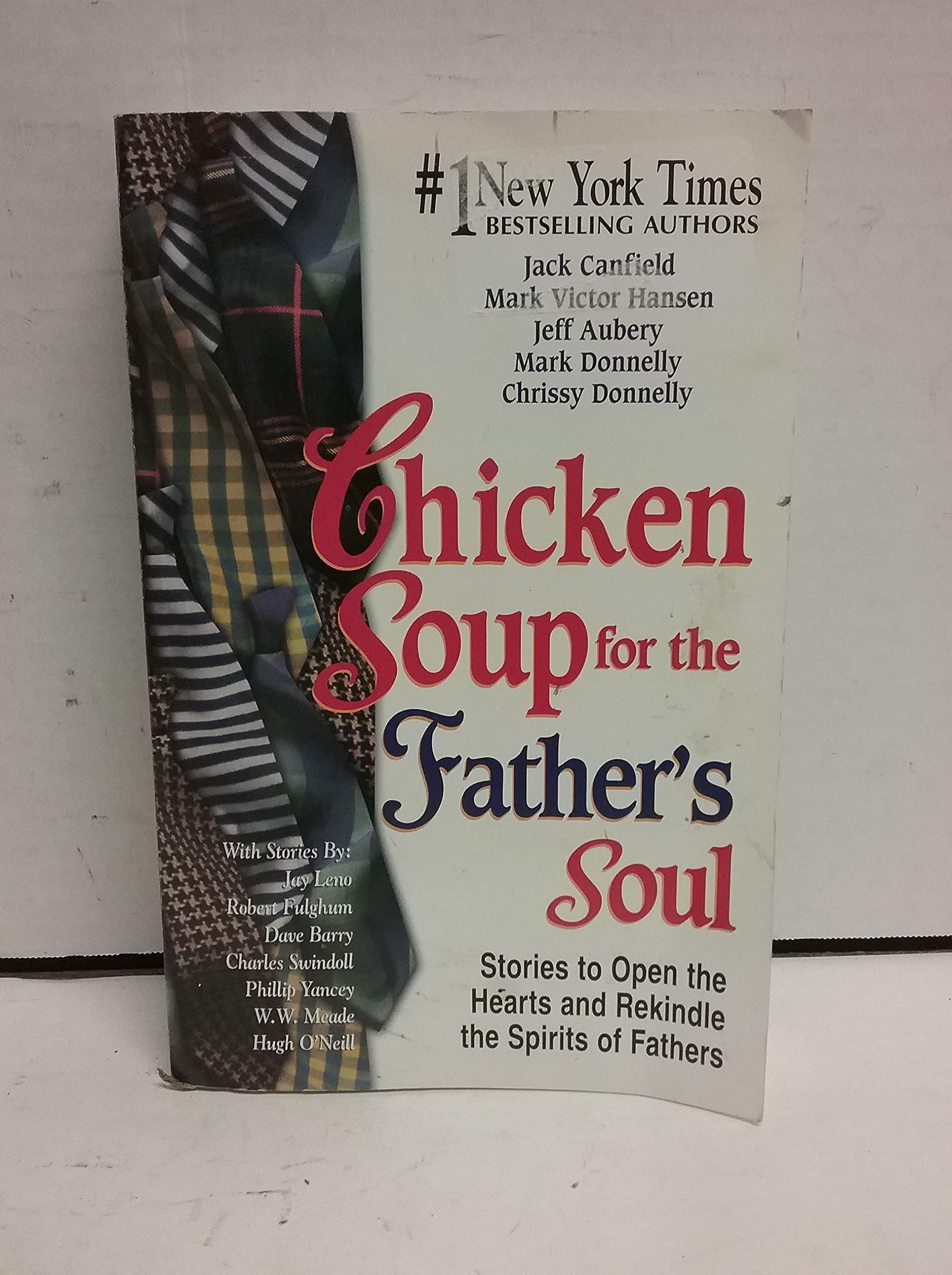 Chicken Soup for the Father's Soul: Stories to Open the Hearts and Rekindle the Spirits of Fathers (Chicken Soup for the Soul) Parents & Children
