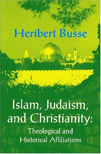 Islam, Judaism, and Christianity: Theological and Historical Affiliations (Princeton Series on the Middle East) Religion & Esotericism
