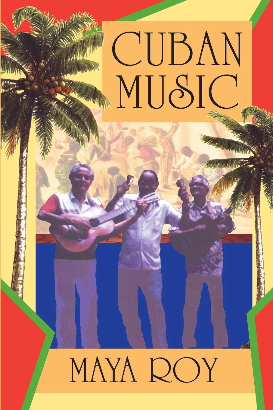 Cuban Music: From Son and Rumba to the Buena Vista Social Club and Timba Cubana Arts & Music