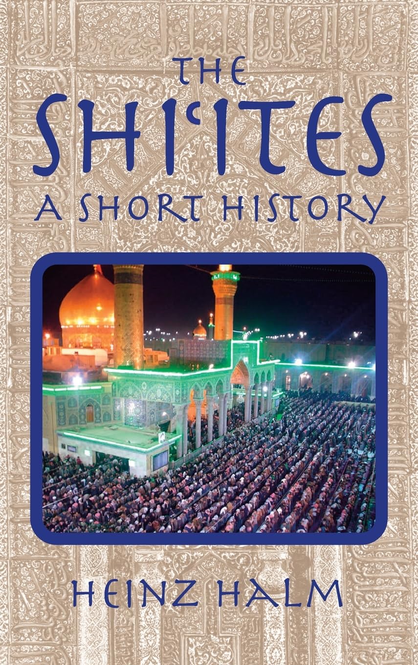 The Shii'tes: A Short History (Princeton Series on the Middle East) Social Sciences