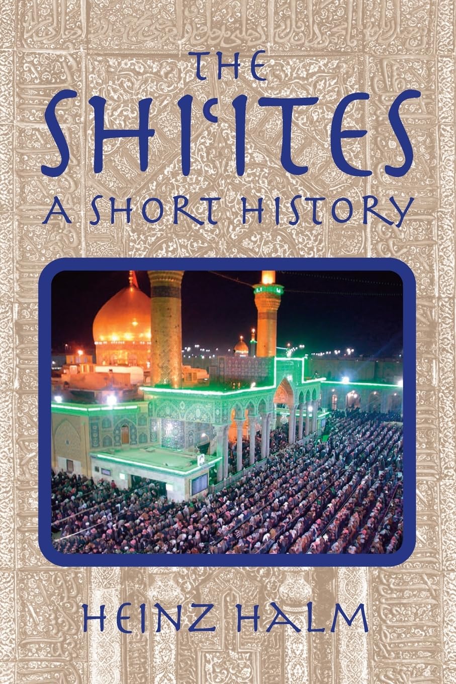 The Shi'Ites: A Short History (Princeton Series on the Middle East) Social Sciences