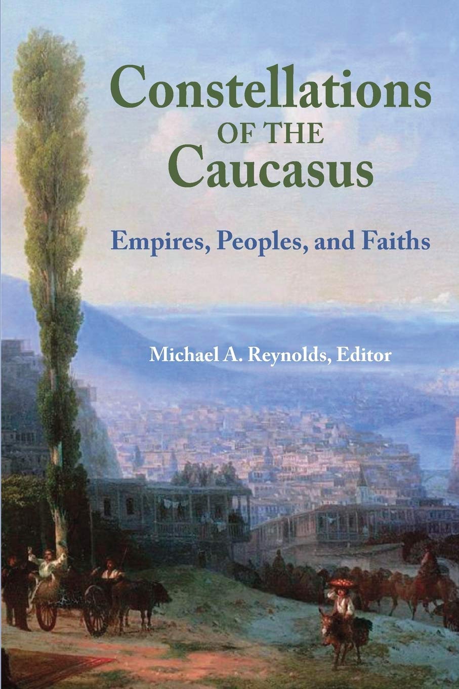 Constellations of the Caucasus: Empires, Peoples, and Faiths Social Sciences