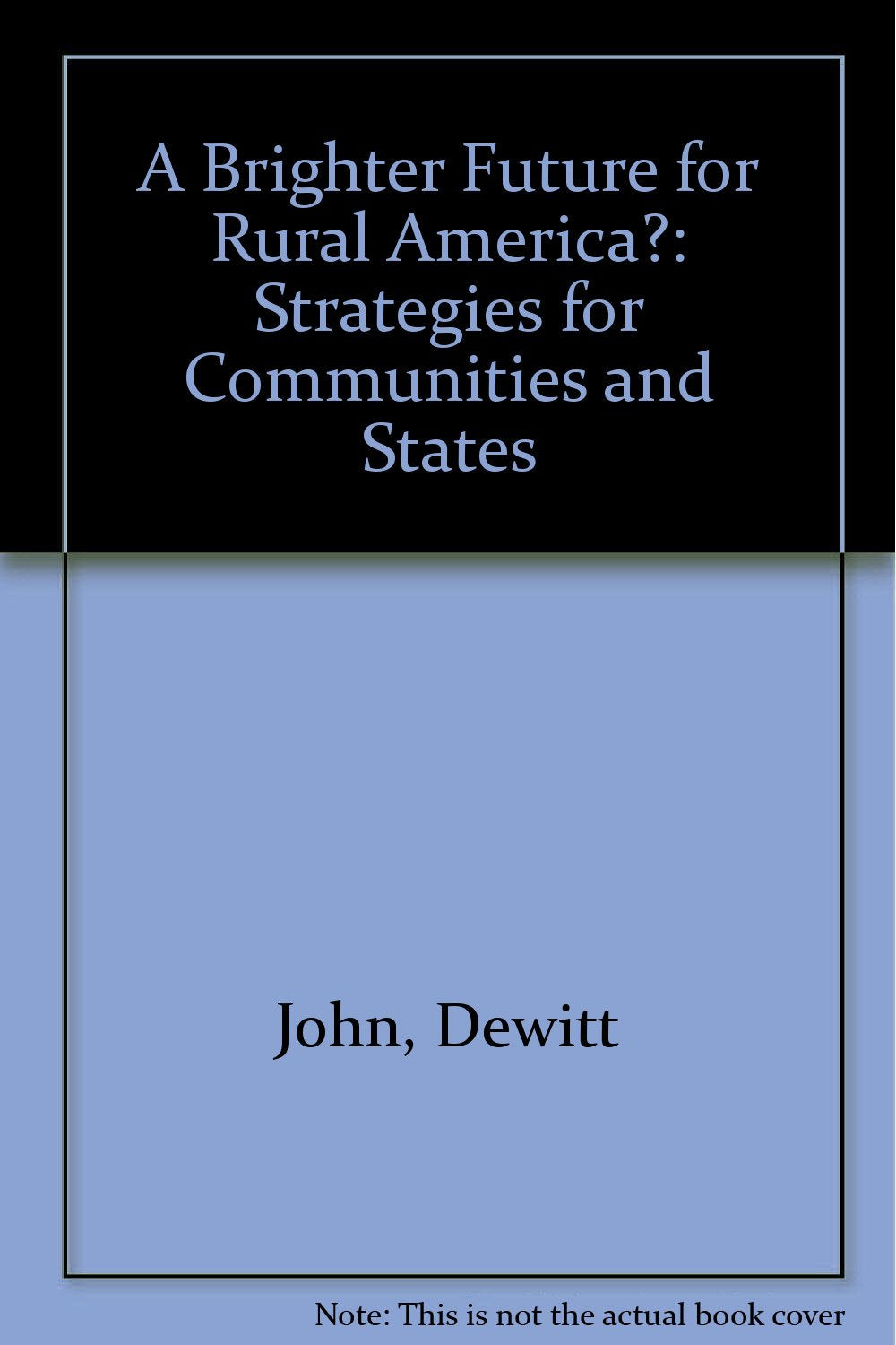 A Brighter Future for Rural America?: Strategies for Communities and States Business, Finance & Career