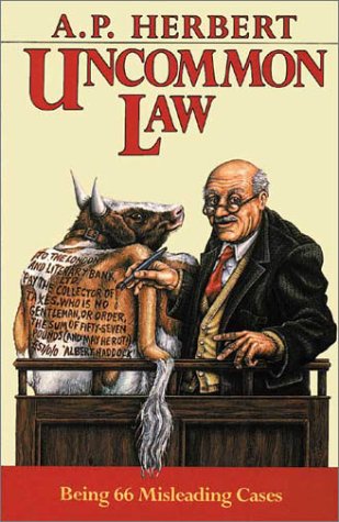 Uncommon Law: Being 66 Misleading Cases Revised and Collected in One Volume Law