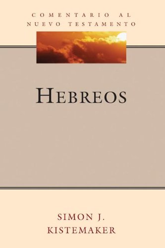 Hebreos (Hebrews) (Serie Comentario al Nuevo Testamento (Commentary Series On T) Books
