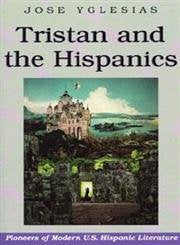 Tristan and the Hispanics (PIONEERS OF MODERN US HISPANIC LITERATURE) Essays & Short Stories
