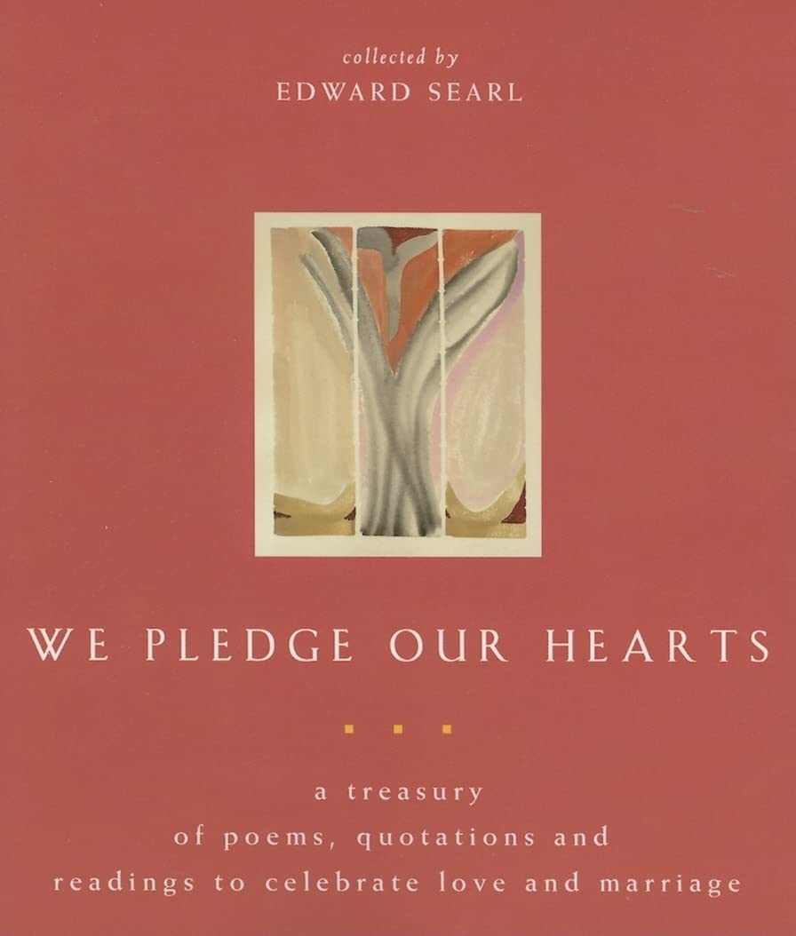 We Pledge Our Hearts: A Treasury of Poems, Quotations and Readings to Celebrate Love and Marriage Social Sciences