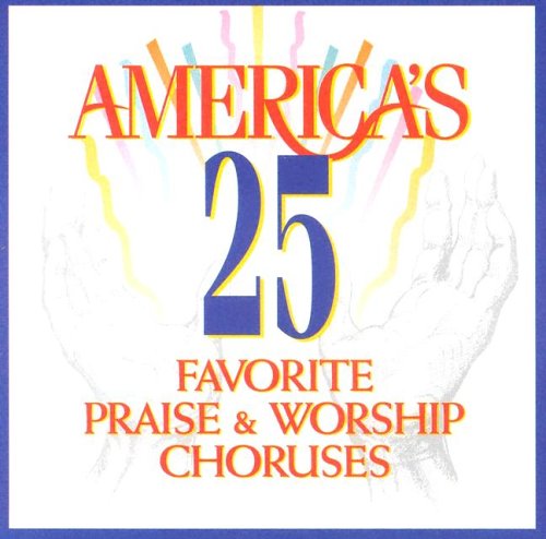 America's 25 Favorite Praise Worship Choruses cd