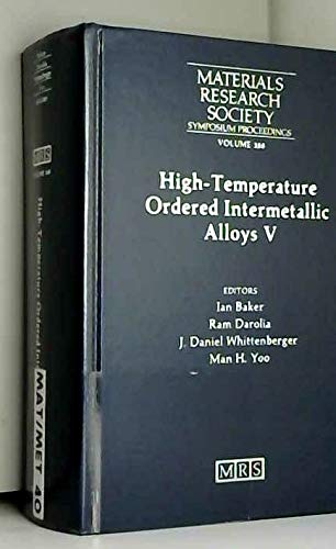 High-Temperature Ordered Intermetallic Alloys V: Symposium Held November 30-December 3, 1992, Boston, Massachusetts, U.S.A. (Materials Research Society Symposium Proceedings) Books