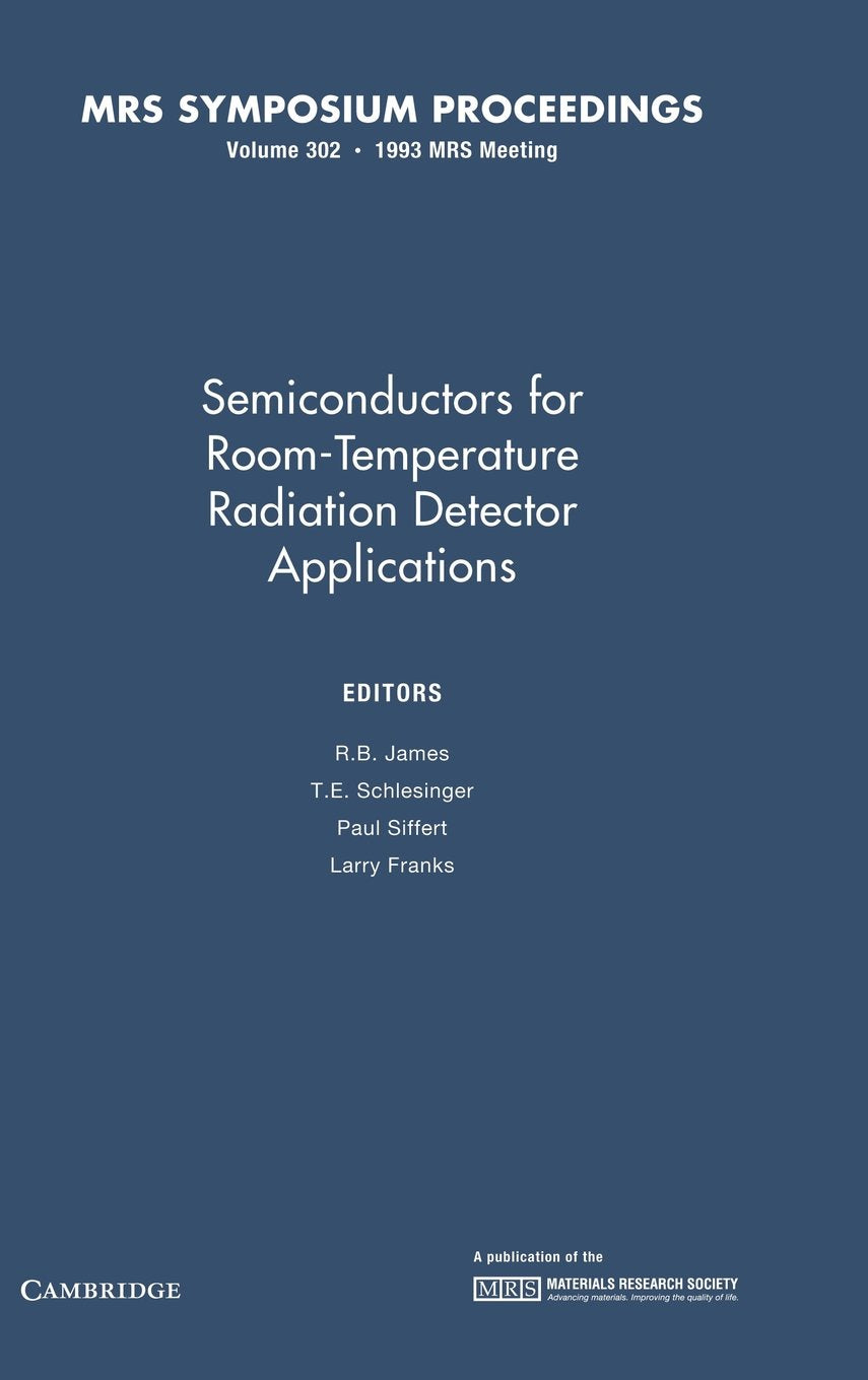 Semiconductors for Room-Temperature Radiation Detector Applications: Volume 302 (Materials Research Society Symposium Proceedings) Business & Technology