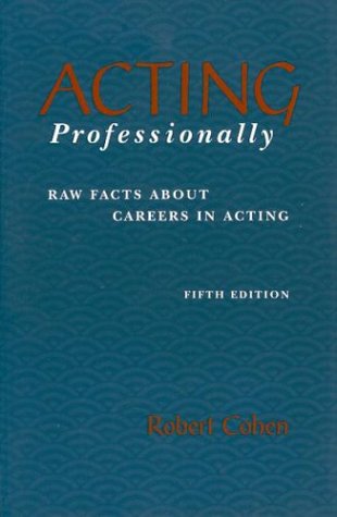Acting Professionally: Raw Facts about Careers in Acting Business, Finance & Career