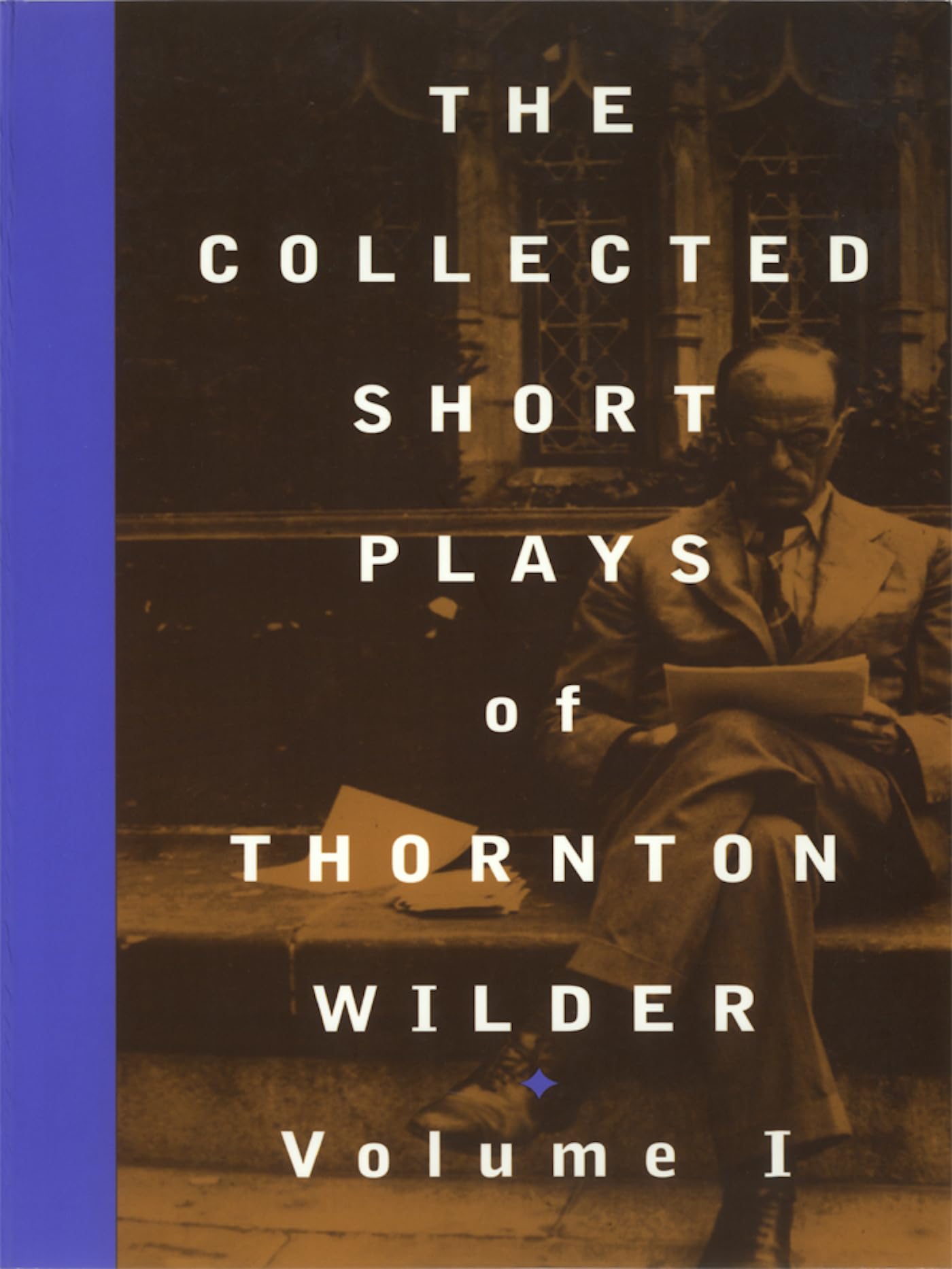 The Collected Short Plays of Thornton Wilder, Volume I Essays & Short Stories
