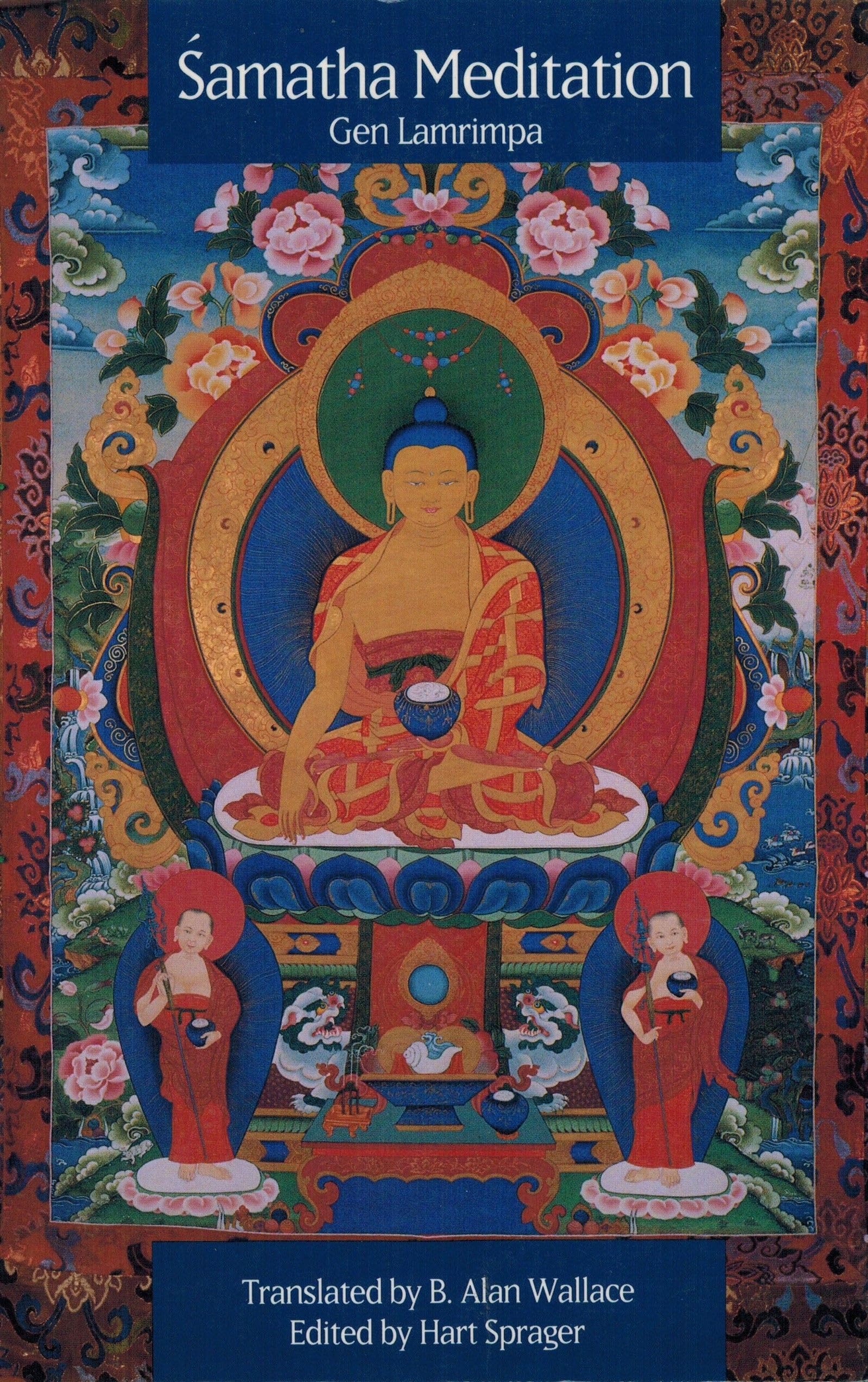 Samatha Meditation: Tibetan Buddhist Teachings on the Cultivation of Meditative Quiescence book