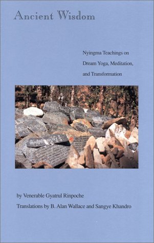 Ancient Wisdom: Nyingma Teachings on Dream Yoga, Meditation and Transformation book