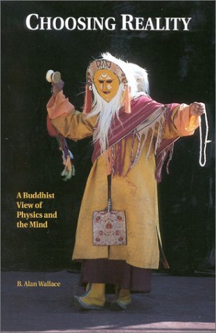 Choosing Reality: A Buddhist View of Physics and the Mind Philosophy
