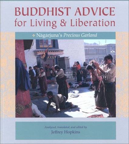 Buddhist Advice for Living & Liberation: Nagarjuna's Precious Garland Philosophy