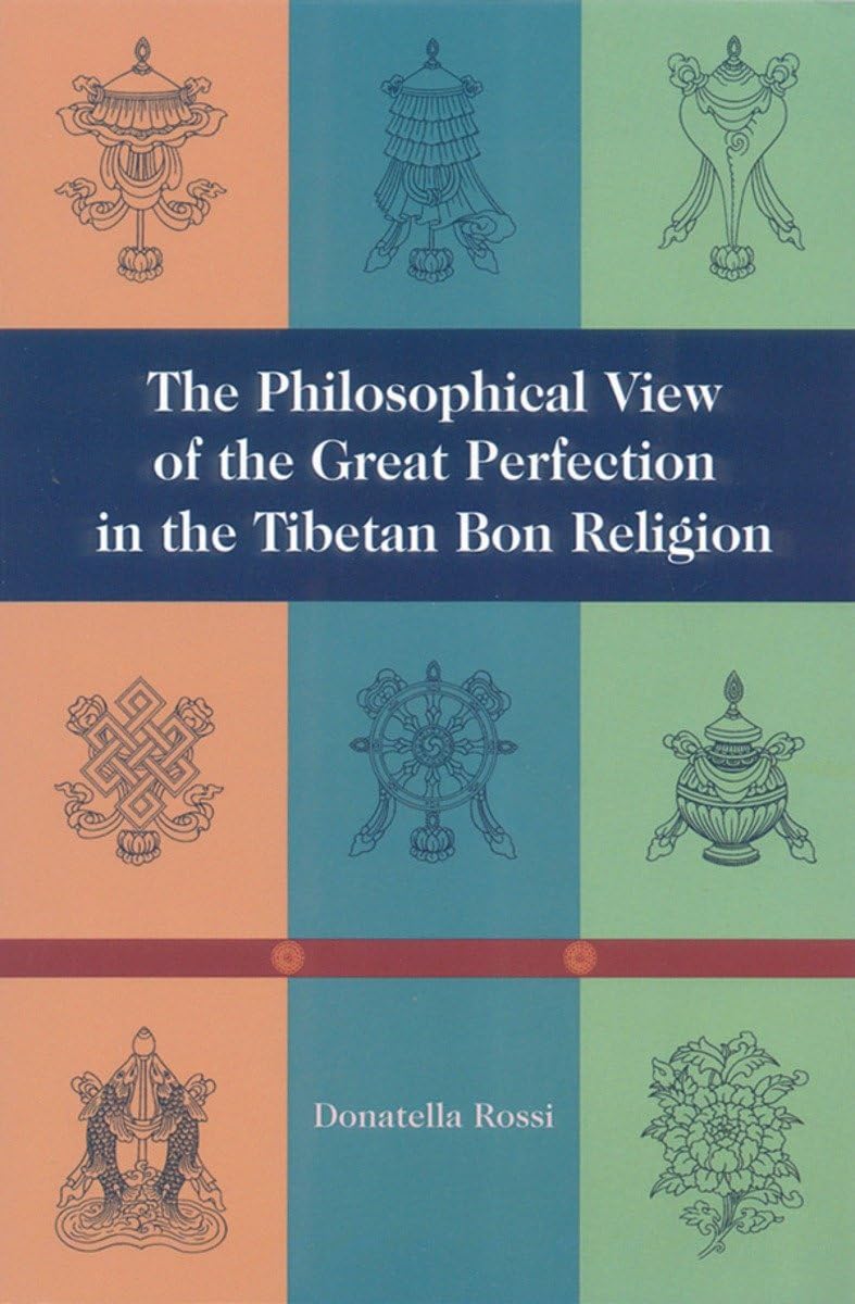 The Philosophical View of the Great Perfection in the Tibetan Bon Religion book
