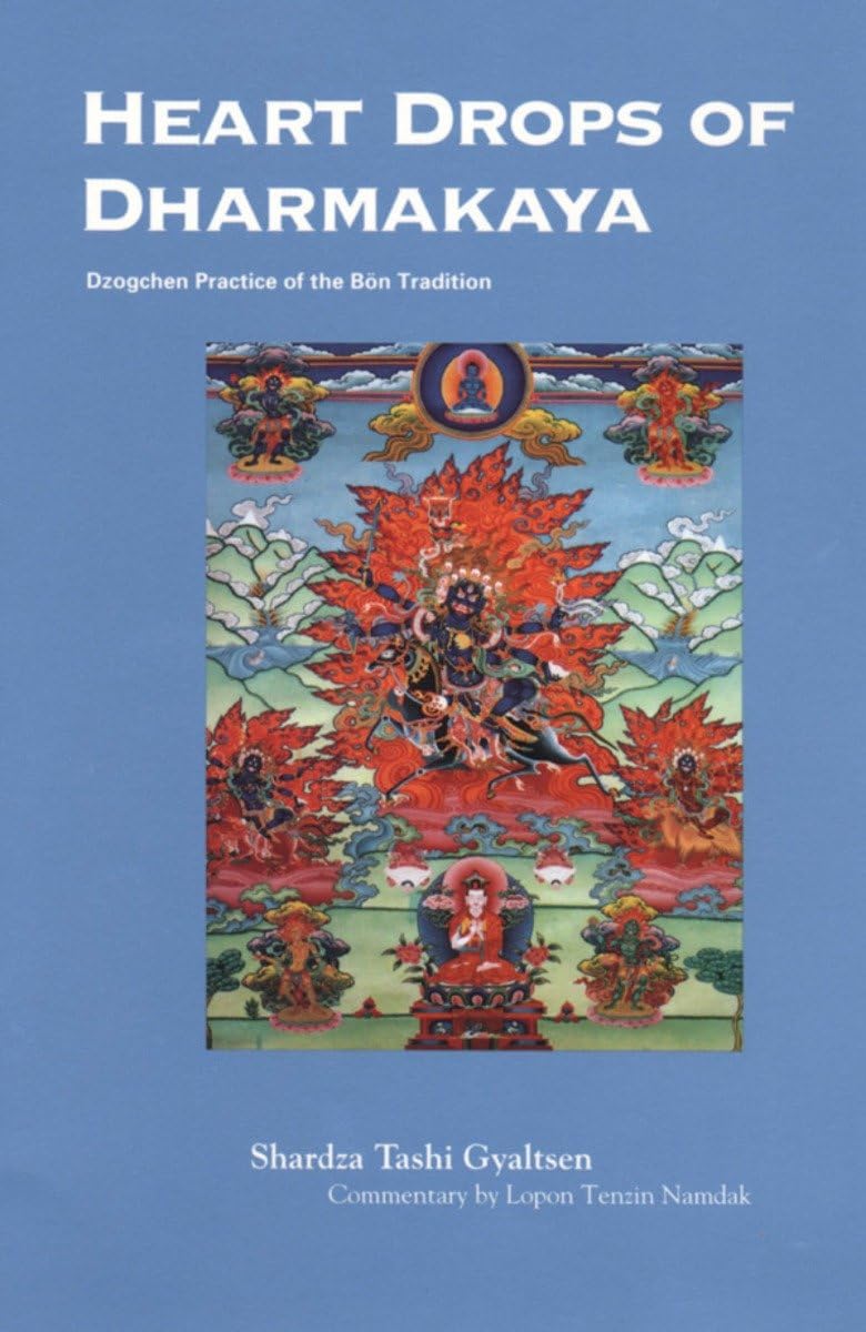 Heart Drops of Dharmakaya: Dzogchen Practice of the Bon Tradition Lifestyle