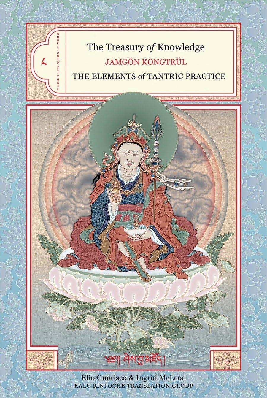 The Treasury of Knowledge: Book Eight, Part Three: The Elements of Tantric Practice Philosophy