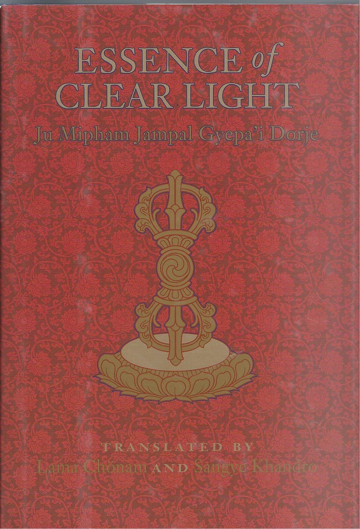 Essence of Clear Light: An Overview of the Secret Commentary Thorough Dispelling of Darkness Throughout the Ten Directions Entitled Essence of Clear Light Religion & Esotericism