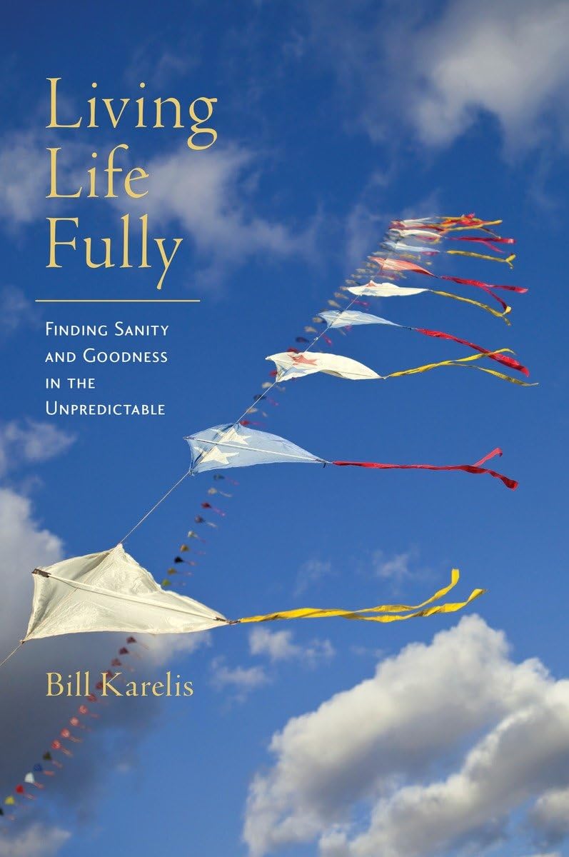 Living Life Fully: Finding Sanity and Goodness in the Unpredictable Social Sciences