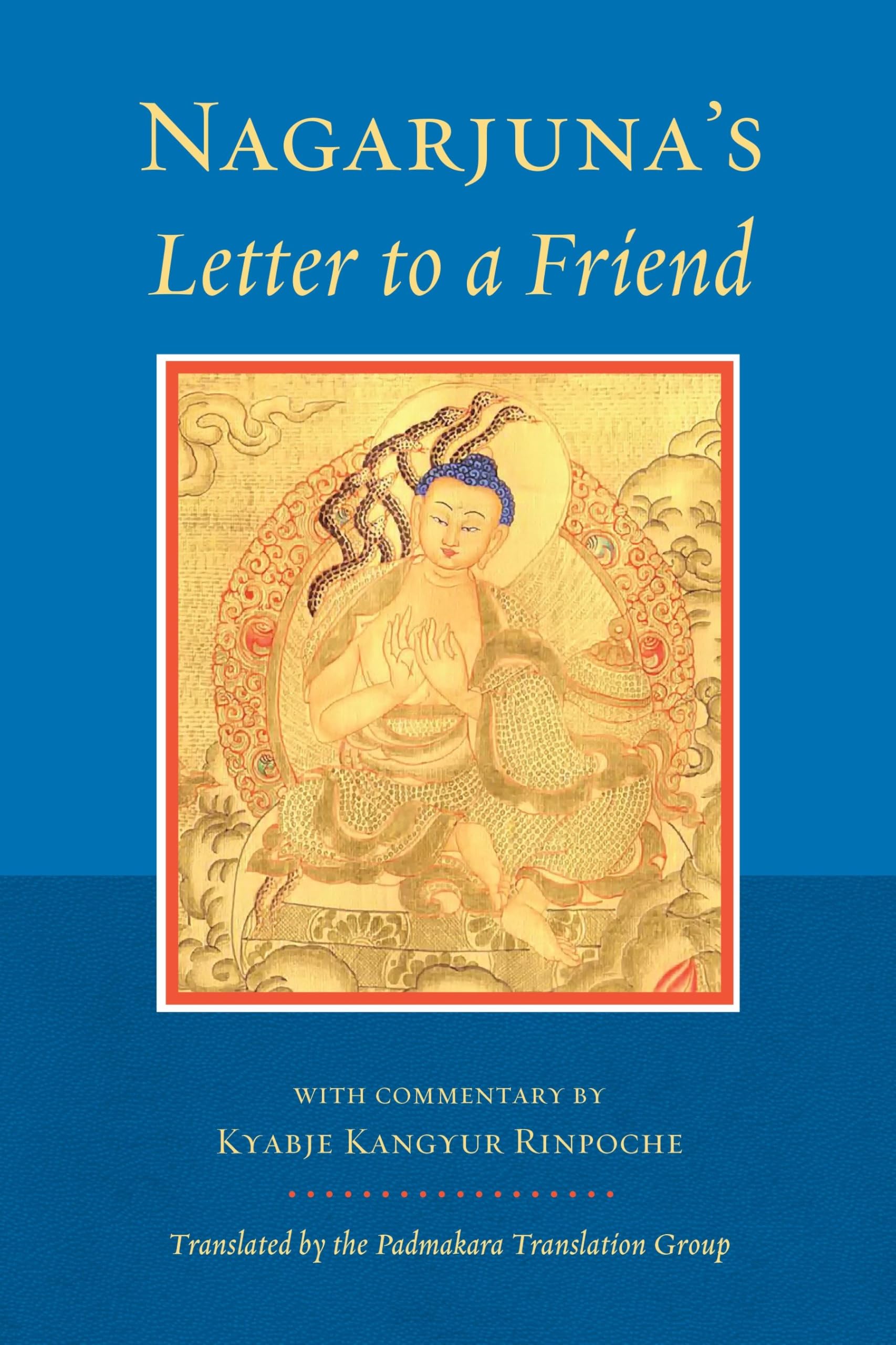 Nagarjuna's Letter to a Friend: With Commentary by Kangyur Rinpoche book