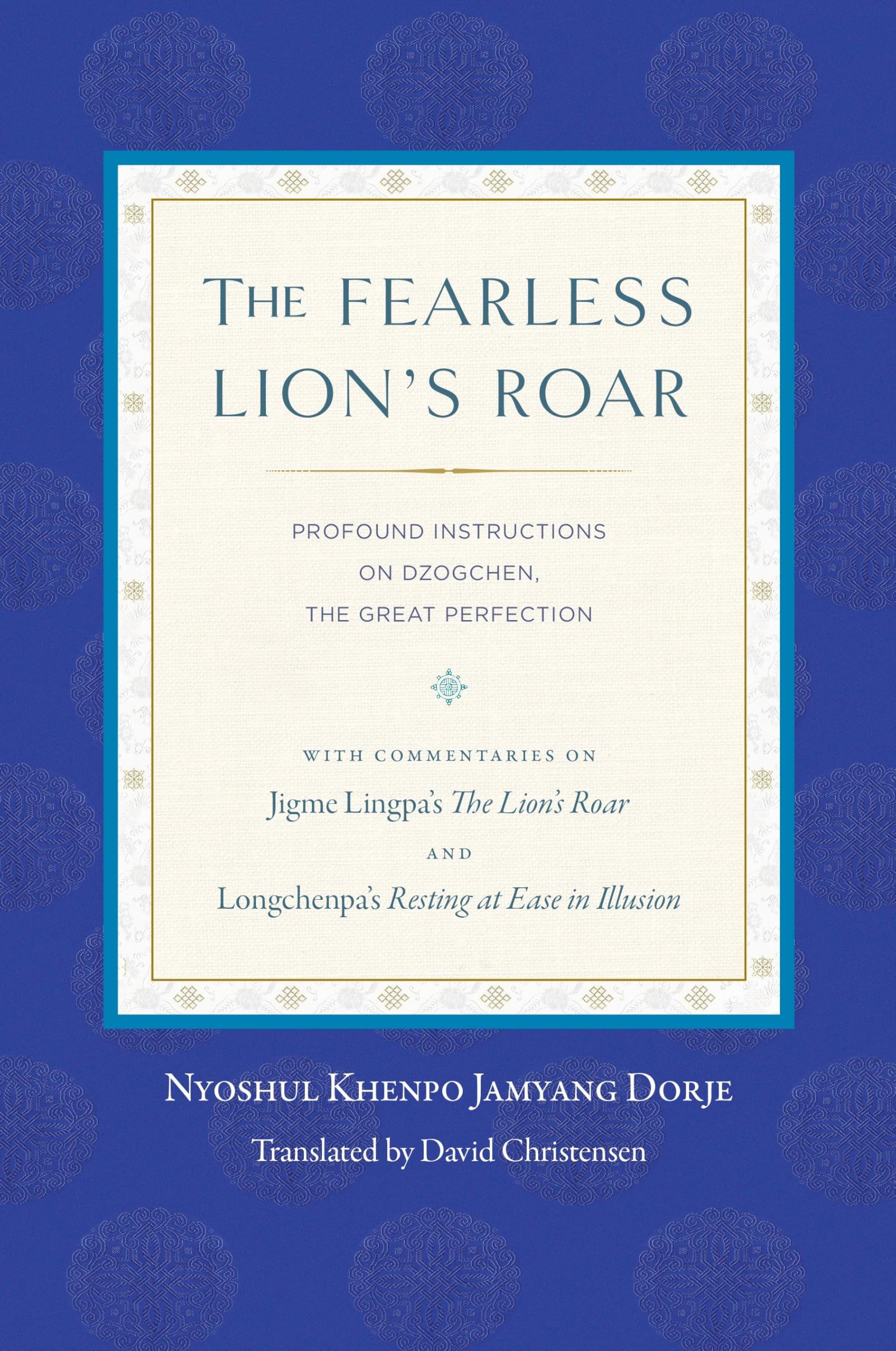 The Fearless Lion's Roar: Profound Instructions on Dzogchen, the Great Perfection Religion & Esotericism