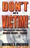 Don't Be a Victim!: How to Protect Yourself from Hoaxes, Scams, and Frauds Social Sciences