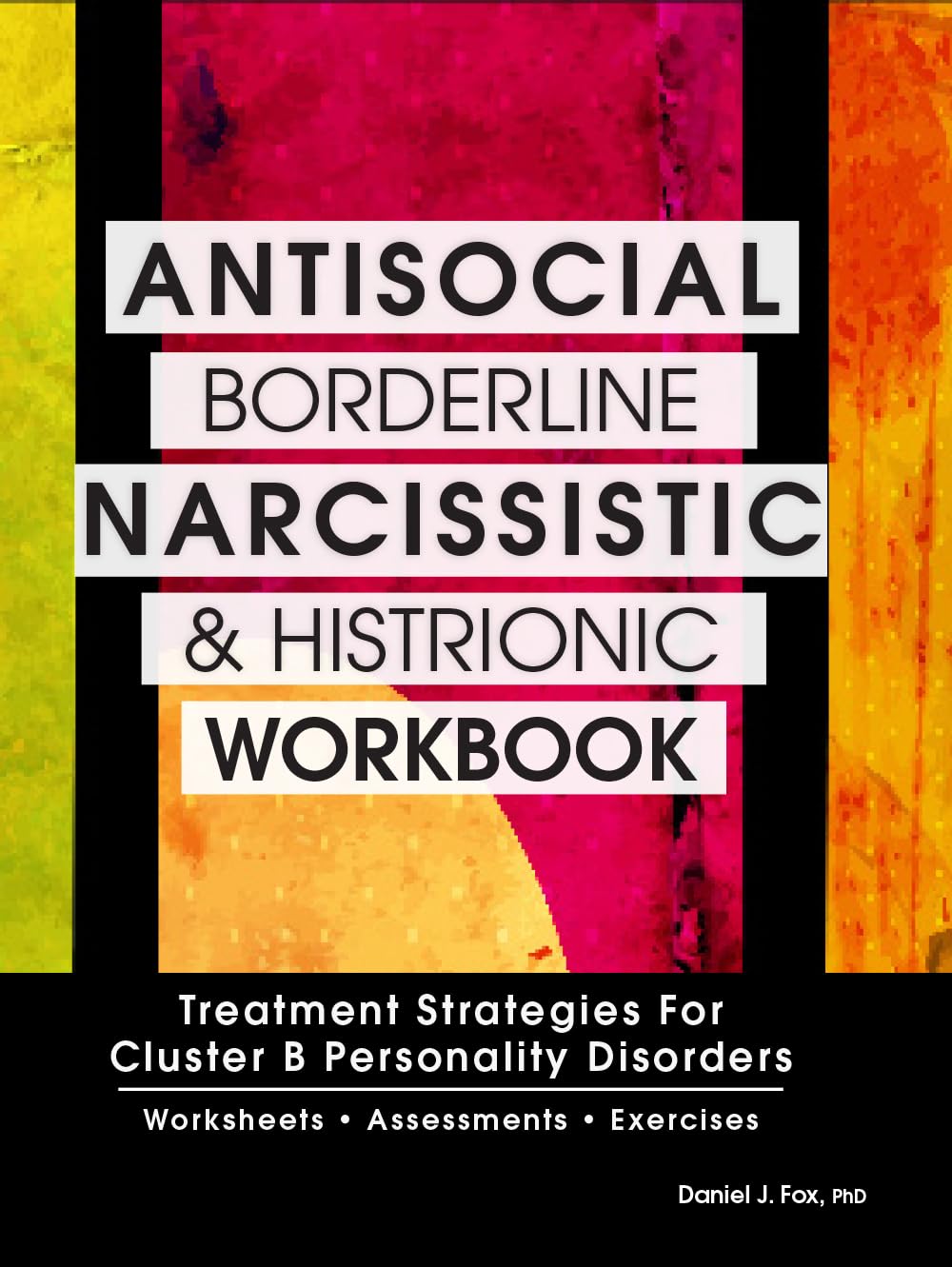 Antisocial, Borderline, Narcissistic and Histrionic Workbook: Treatment Strategies for Cluster B Personality Disorders Medicine