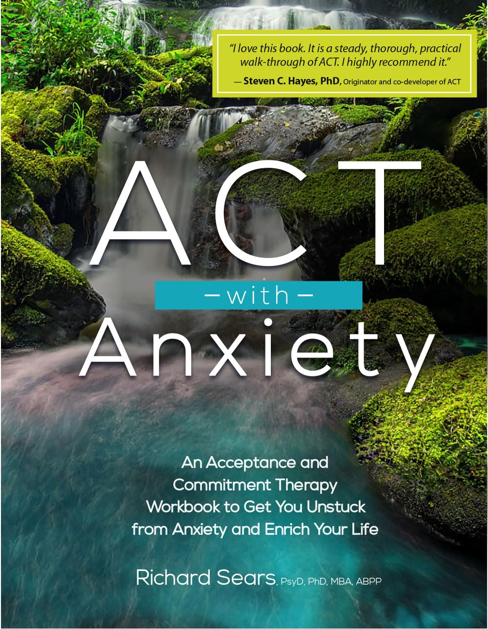 ACT with Anxiety: An Acceptance and Commitment Therapy Workbook to Get You Unstuck from Anxiety and Enrich Your Life Medicine