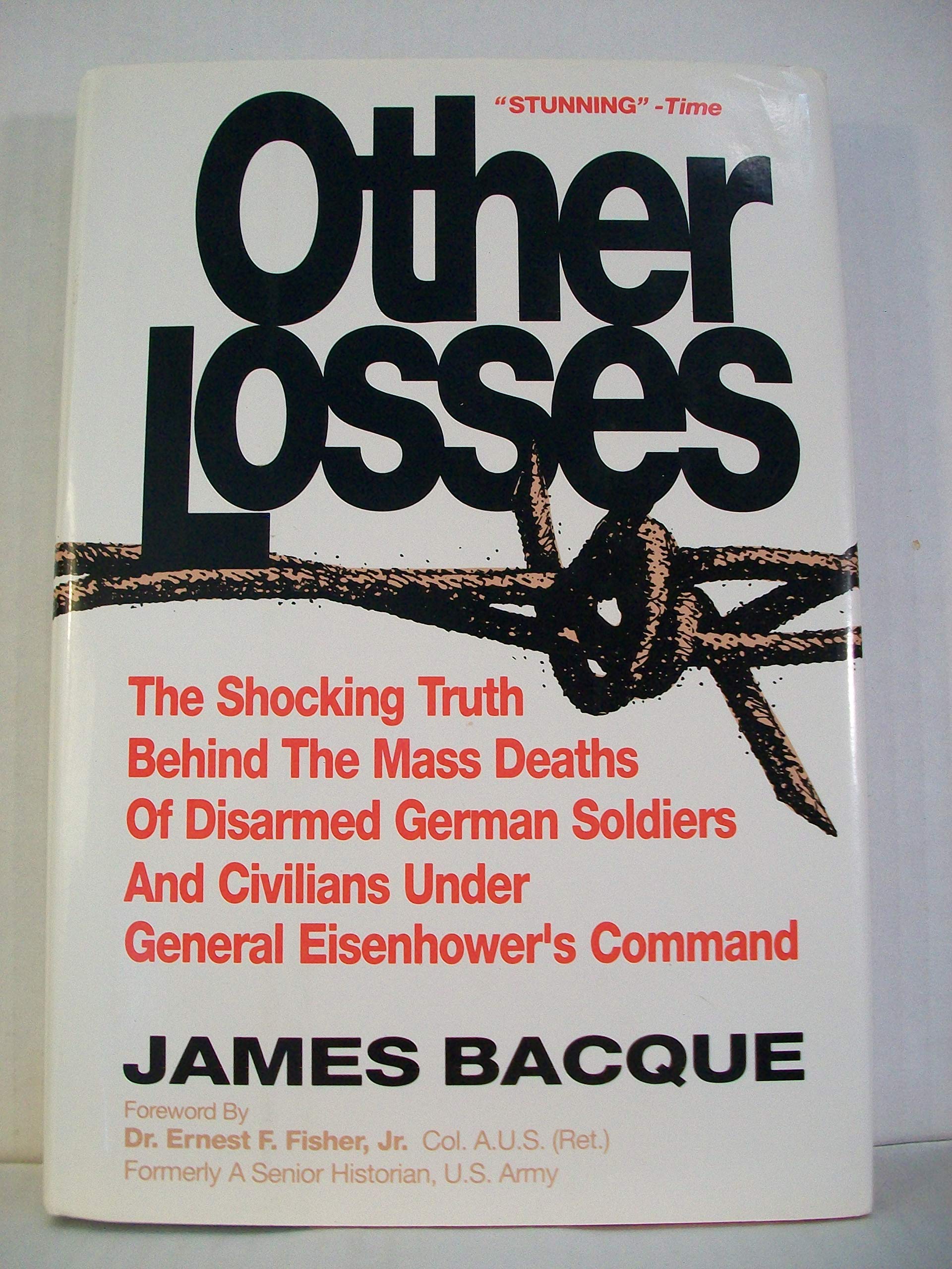 Other Losses: The Shocking Truth Behind the Mass Deaths of Disarmed German Soldiers and Civilians Under General Eisenhower's Command Biographies & Memoirs