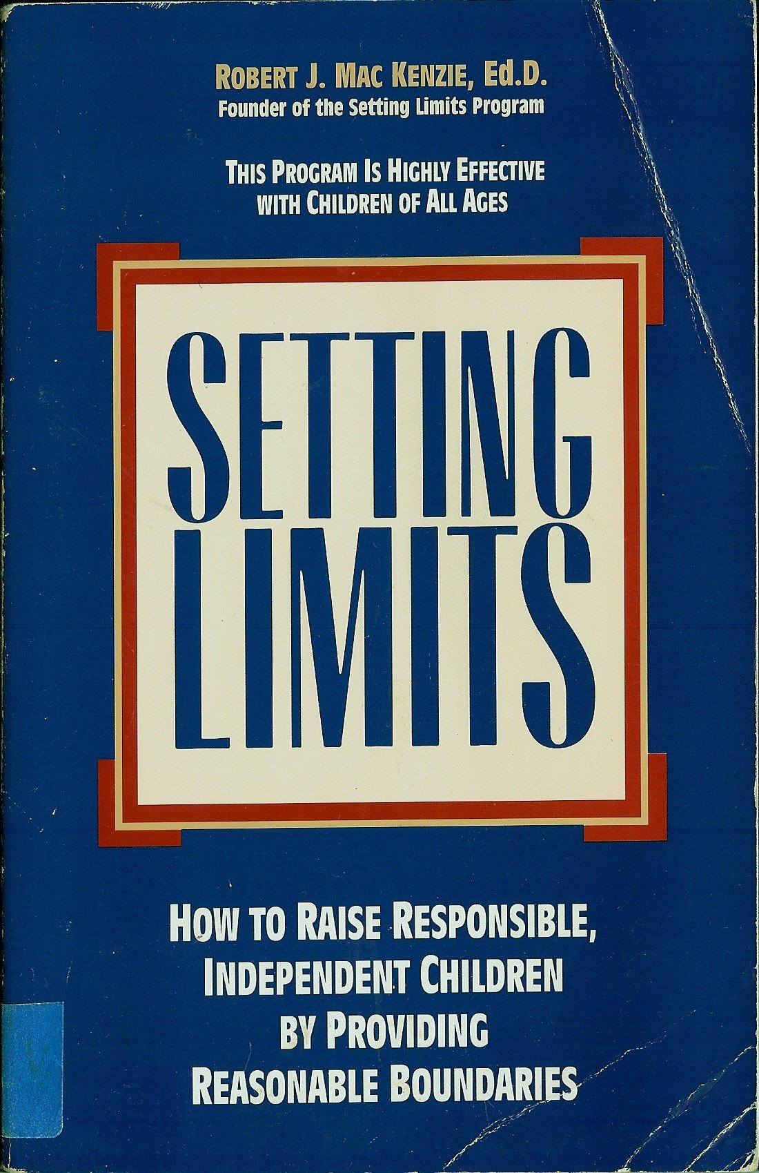 Setting Limits: How to Raise Responsible, Independent Children by Providing Reasonable Boundaries Partnership & Love