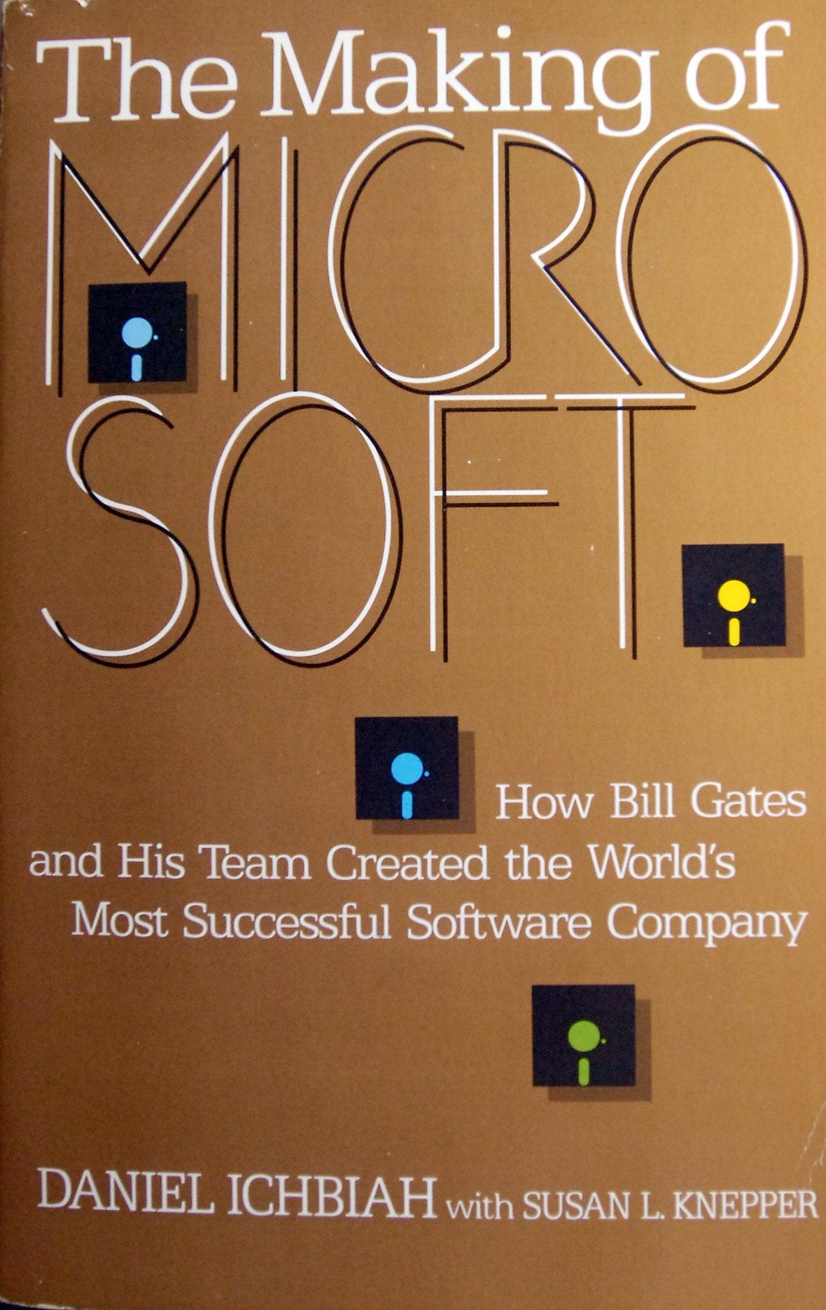 The Making of Microsoft: How Bill Gates and His Team Created the World's Most Successful Software Company book