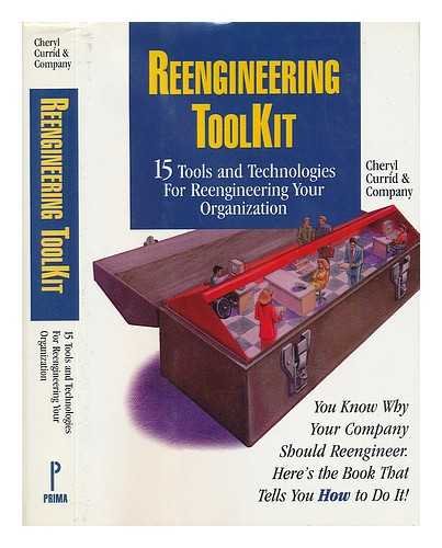 The Reengineering Toolkit: 15 Tools and Technologies for Reengineering Your Organization Business, Finance & Career