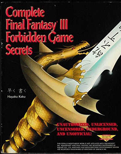 Complete Final Fantasy III Forbidden Game Secrets (Secrets of the Games Series) Computer Science
