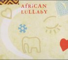 African Lullaby: Mit Sängern und Sängerinnen und Gruppen von der Elfenbeinküste, aus Mali, Senegal, Simbabwe, Uganda, Guinea, Kenya u. a. Non-fiction