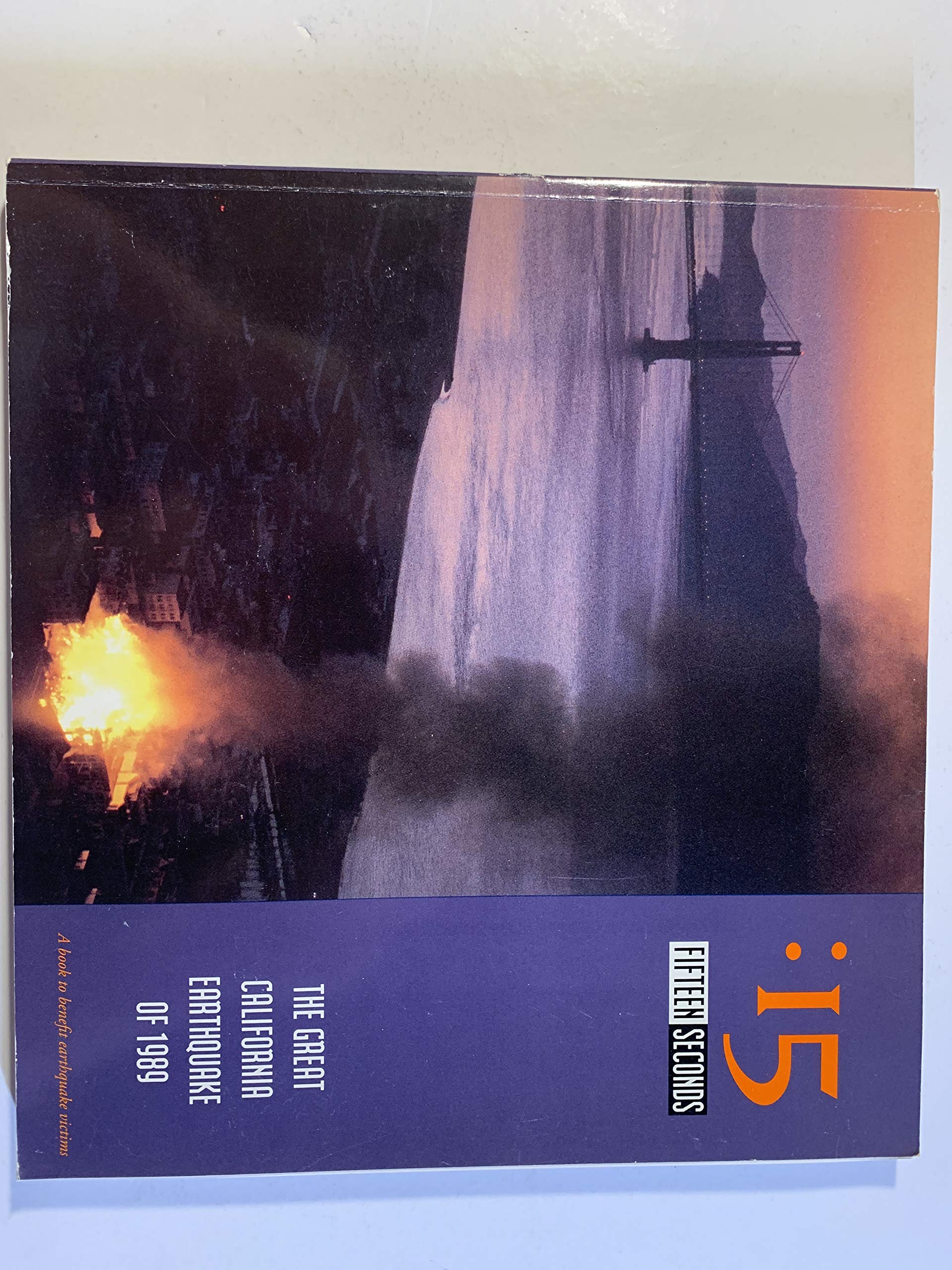 :15 : fifteen seconds : the great California earthquake of 1989 : a book to benefit earthquake victims Books