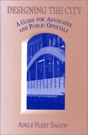 Designing the City: A Guide for Advocates and Public Officials Social Sciences