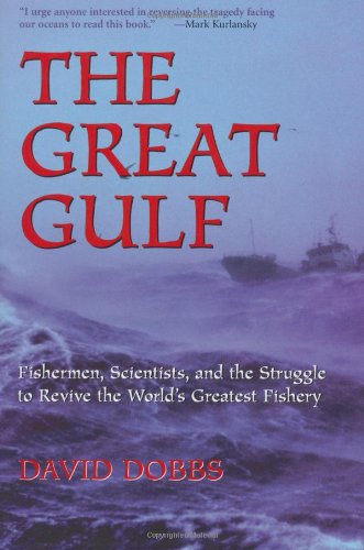 The Great Gulf: Fishermen, Scientists, and the Struggle to Revive the World's Greatest Fishery Business, Finance & Career